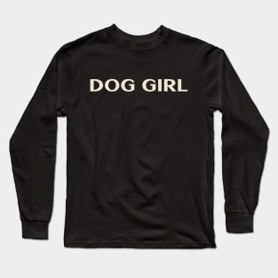 Dog Girl Funny Girl Ironic Girl Long Sleeve T-Shirt